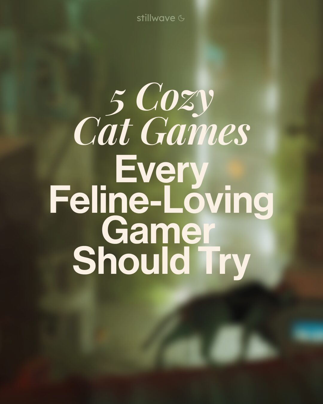 5 Cozy Cat Games Every Feline-Loving Gamer Should Try